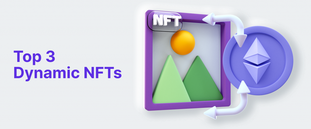 Understanding Dynamic NFTs And Their Use Cases