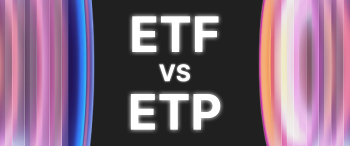 ETF vs ETP in Crypto: Differences and Key Advantages