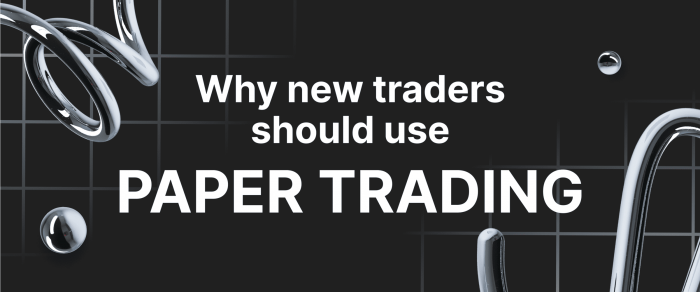 What is Paper Trading? Why New Traders Should Use It