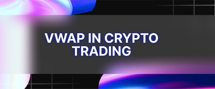 VWAP in Crypto Trading