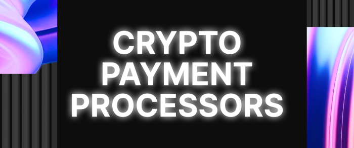 Top 10 Crypto Payment Processors